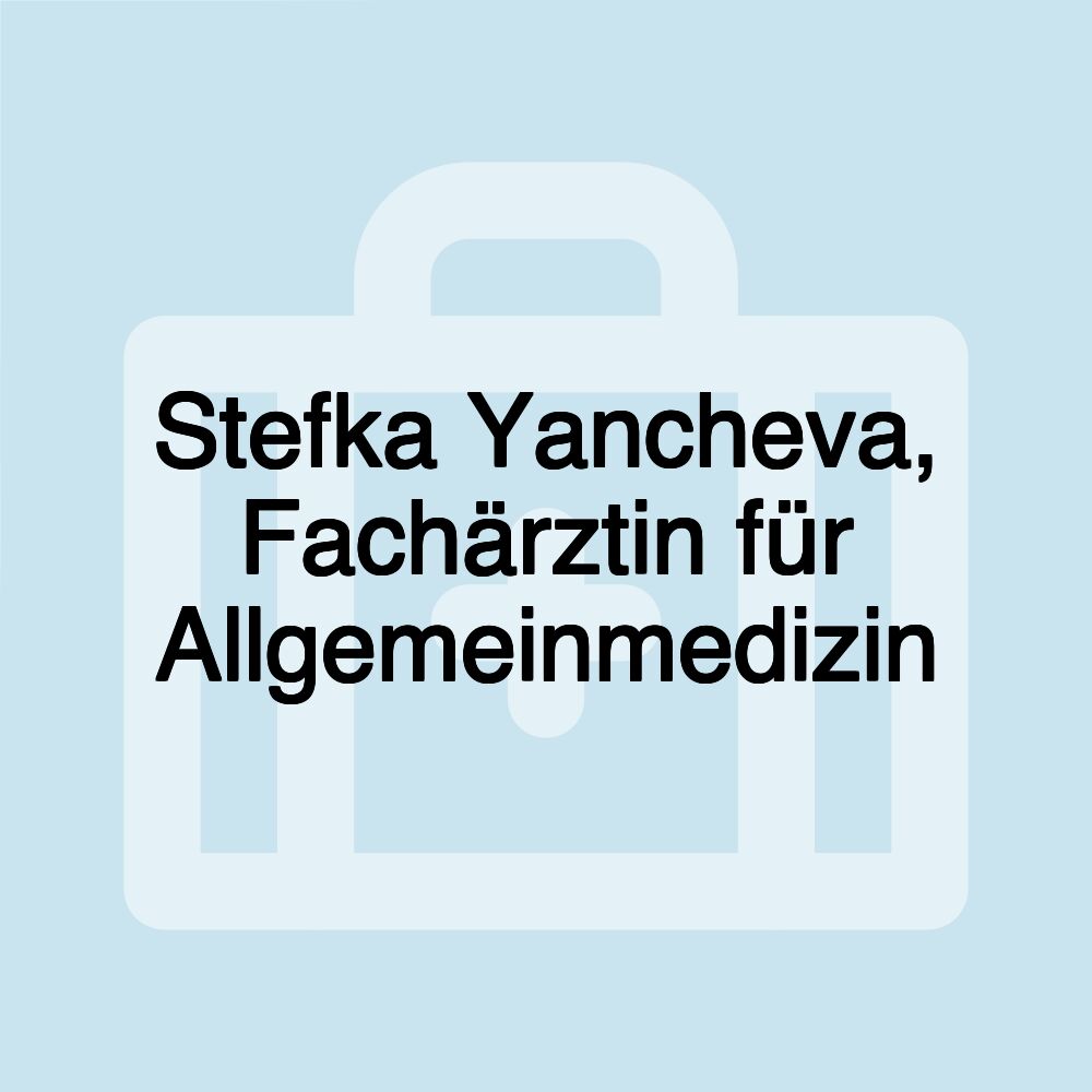 Stefka Yancheva, Fachärztin für Allgemeinmedizin