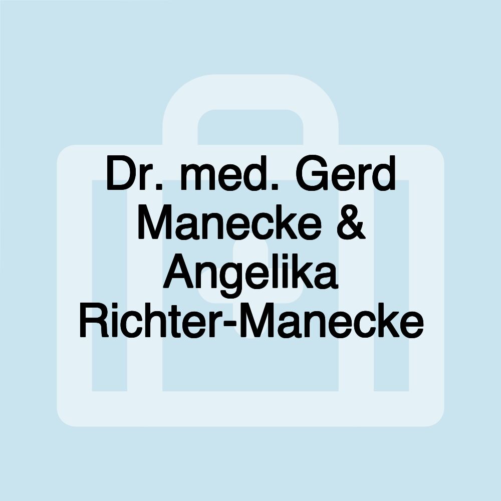 Dr. med. Gerd Manecke & Angelika Richter-Manecke