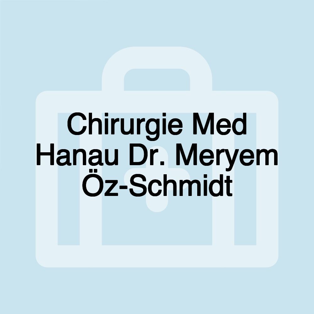 Chirurgie Med Hanau Dr. Meryem Öz-Schmidt