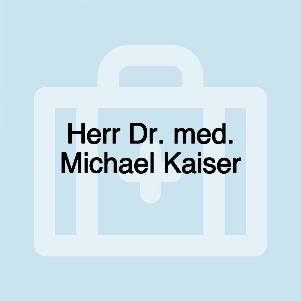 Herr Dr. med. Michael Kaiser