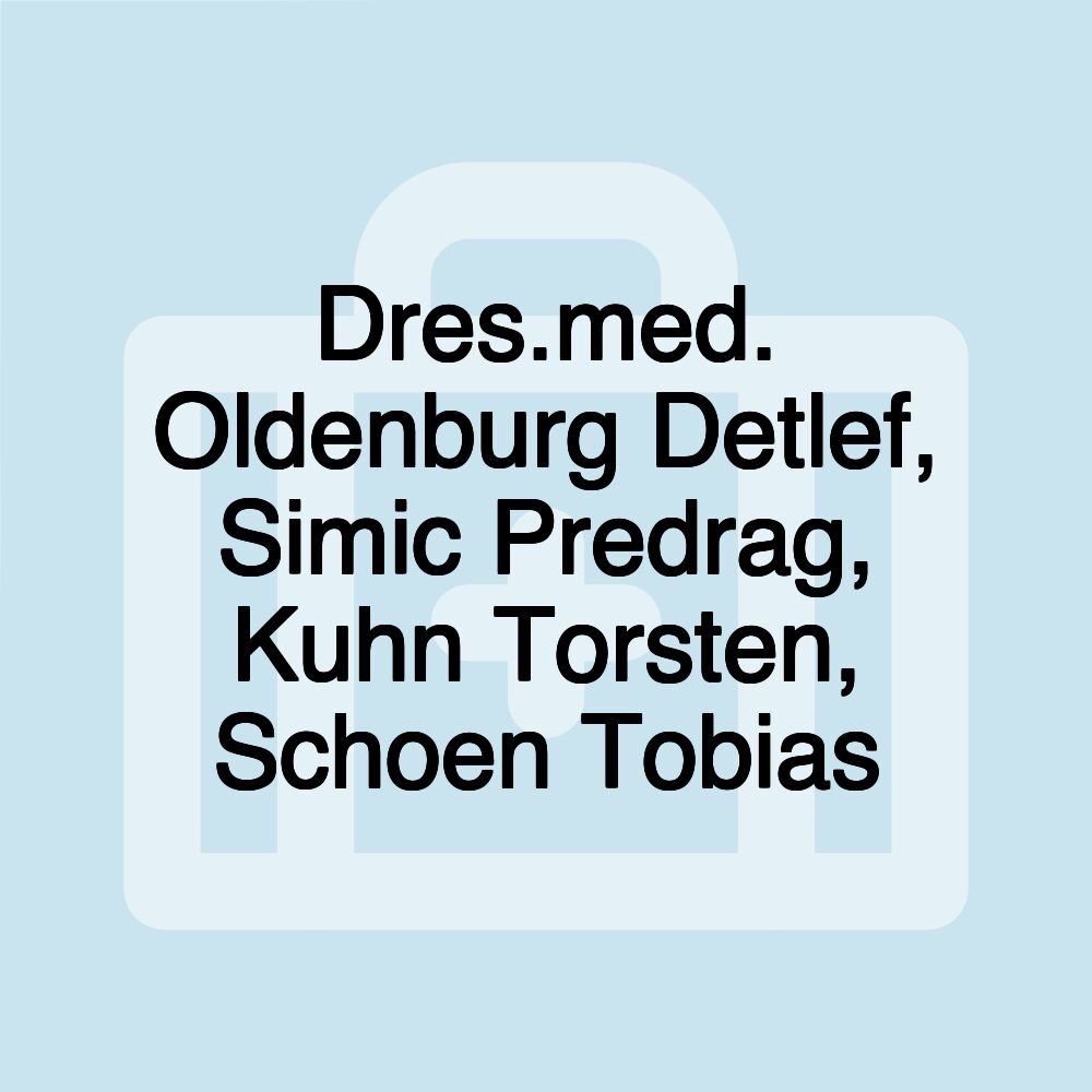 Dres.med. Oldenburg Detlef, Simic Predrag, Kuhn Torsten, Schoen Tobias