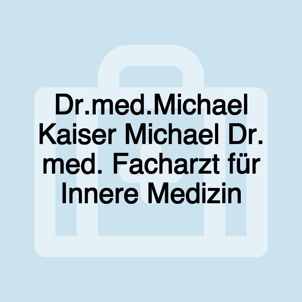 Dr.med.Michael Kaiser Michael Dr. med. Facharzt für Innere Medizin