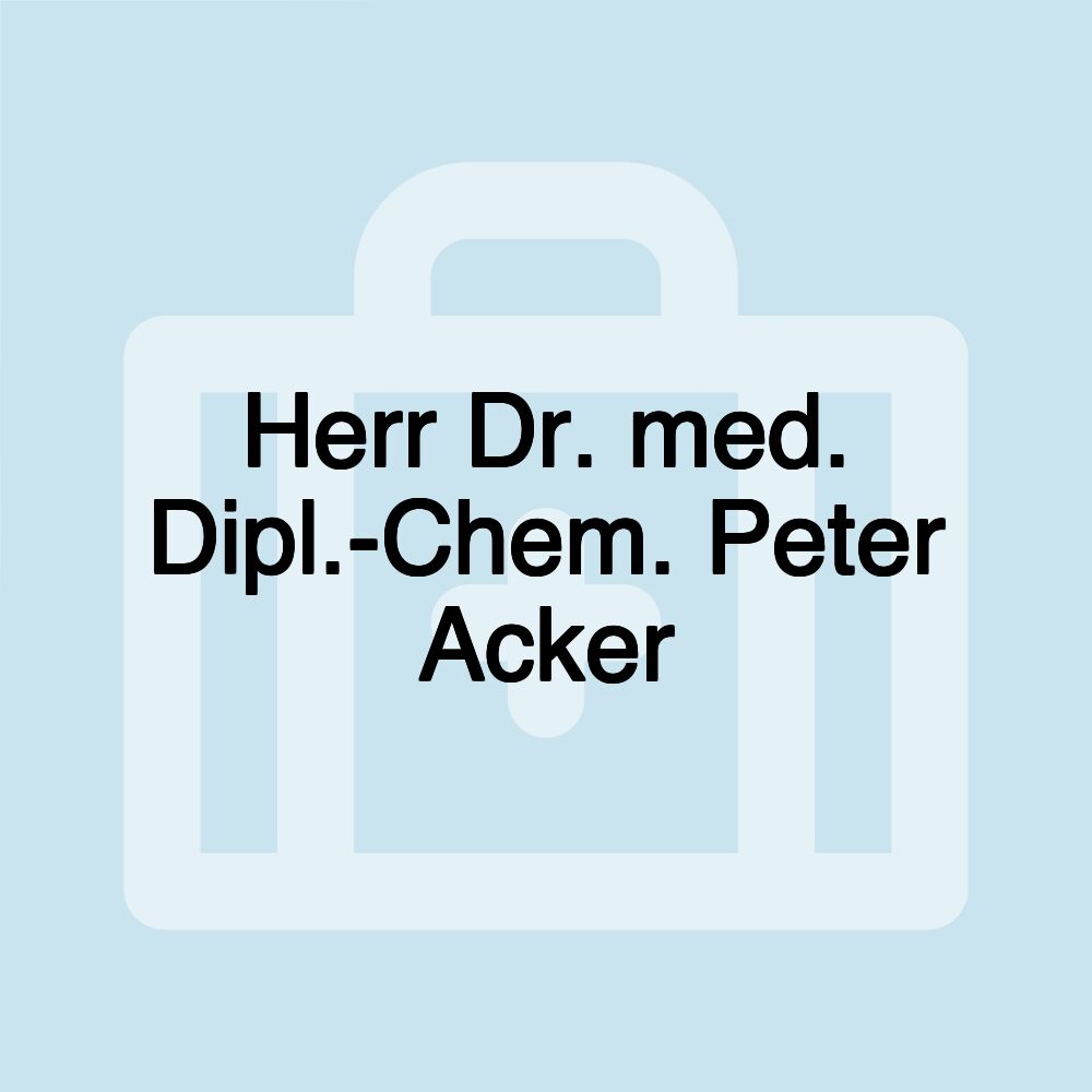 Herr Dr. med. Dipl.-Chem. Peter Acker