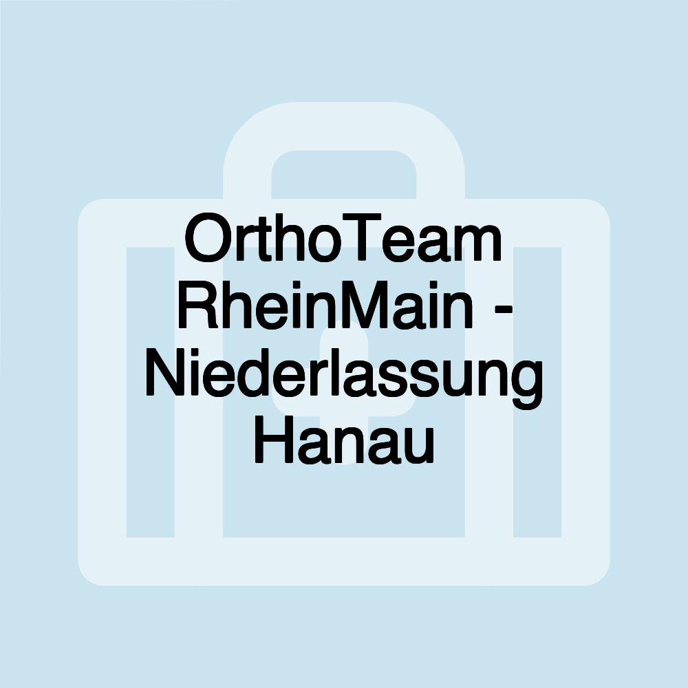 OrthoTeam RheinMain - Niederlassung Hanau