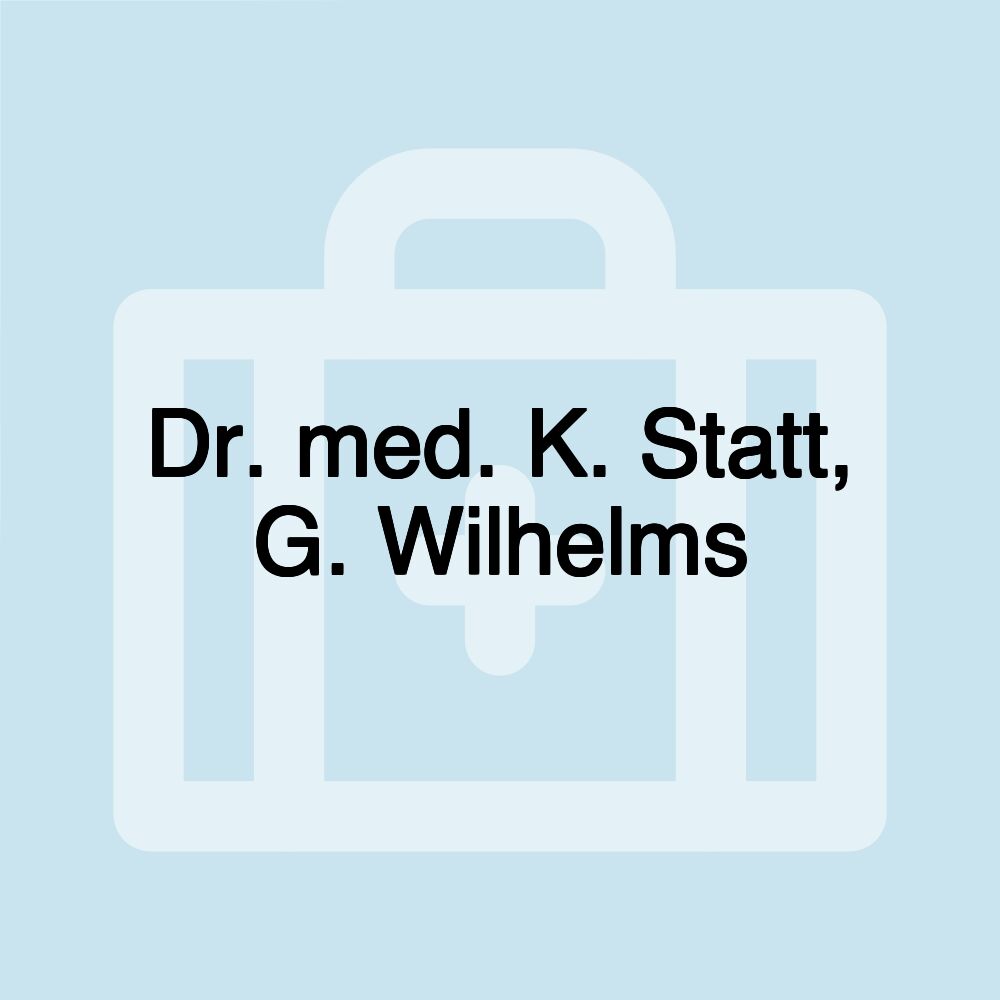 Dr. med. K. Statt, G. Wilhelms