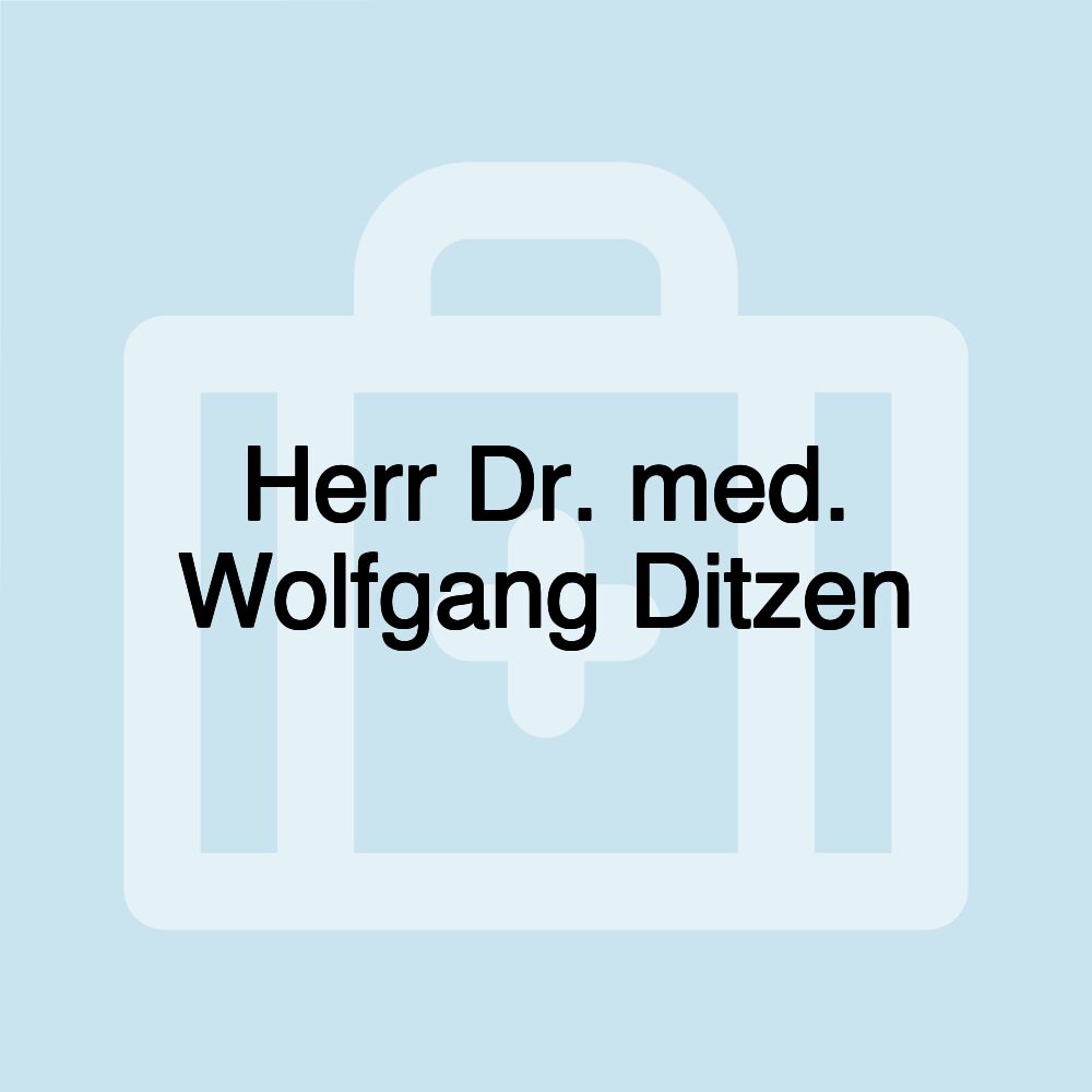 Herr Dr. med. Wolfgang Ditzen