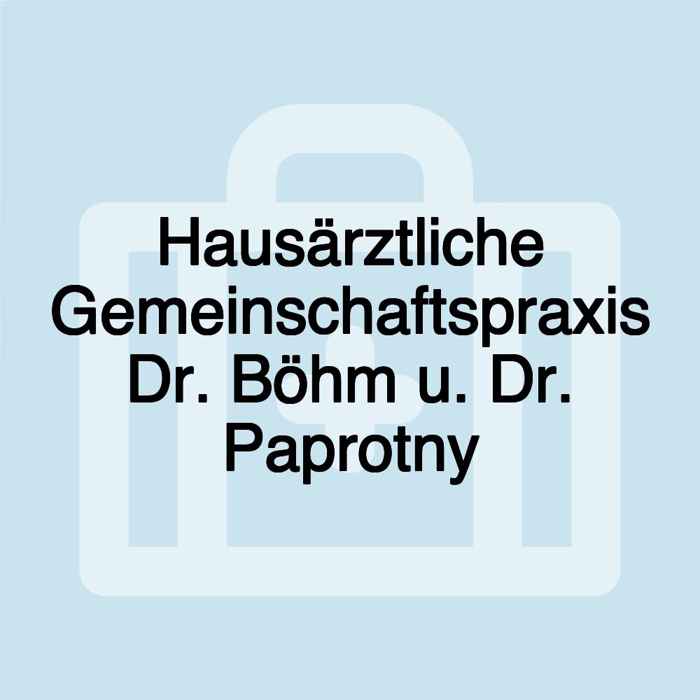 Hausärztliche Gemeinschaftspraxis Dr. Böhm u. Dr. Paprotny