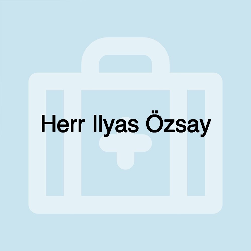 Herr Ilyas Özsay