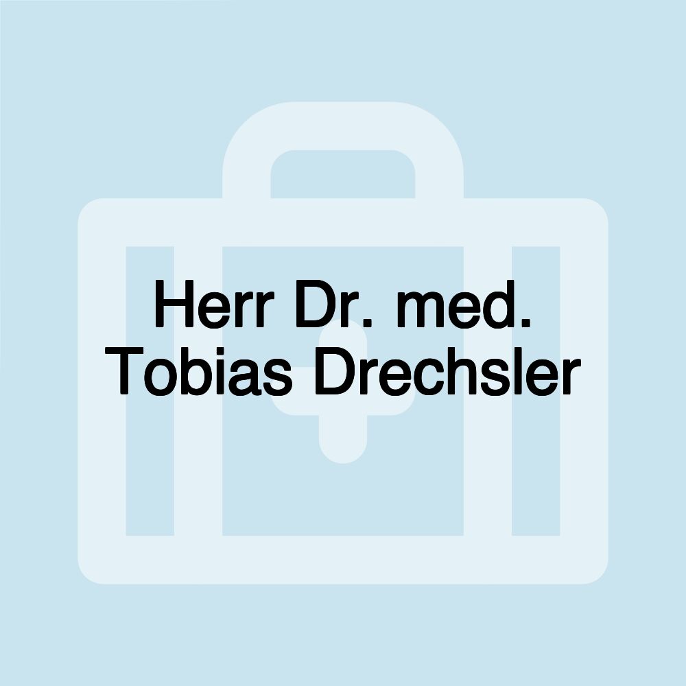 Herr Dr. med. Tobias Drechsler