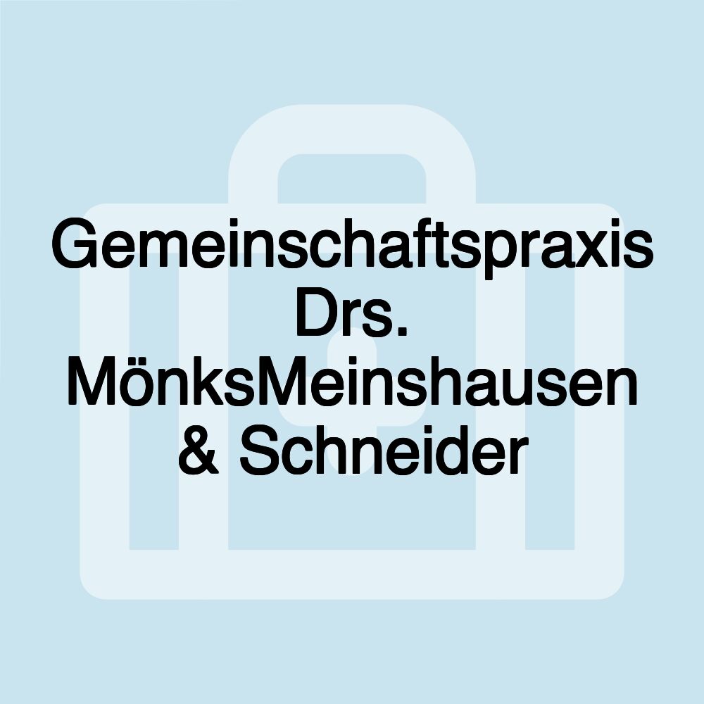 Gemeinschaftspraxis Drs. MönksMeinshausen & Schneider