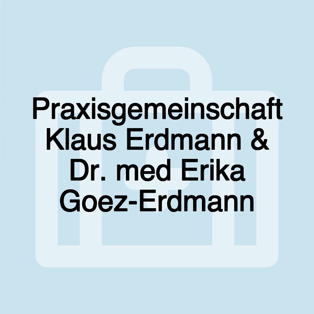 Praxisgemeinschaft Klaus Erdmann & Dr. med Erika Goez-Erdmann