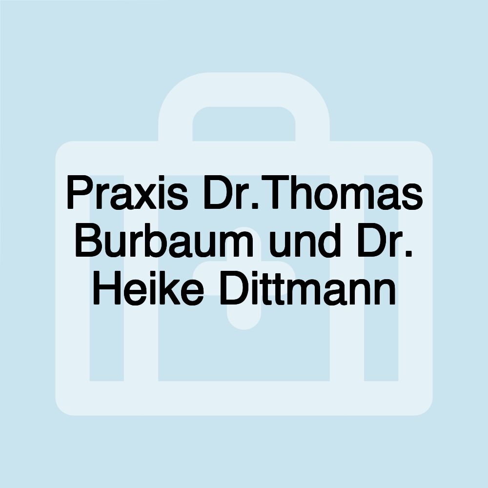 Praxis Dr.Thomas Burbaum und Dr. Heike Dittmann