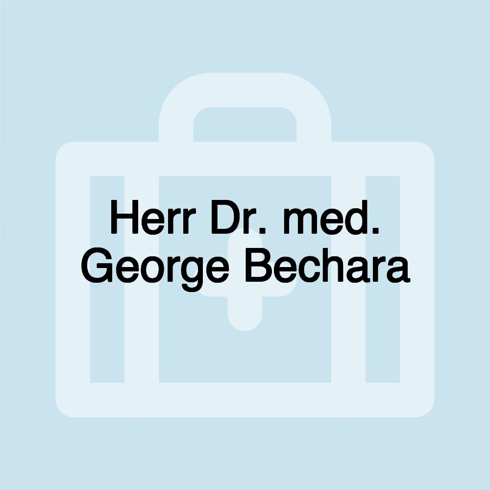 Herr Dr. med. George Bechara