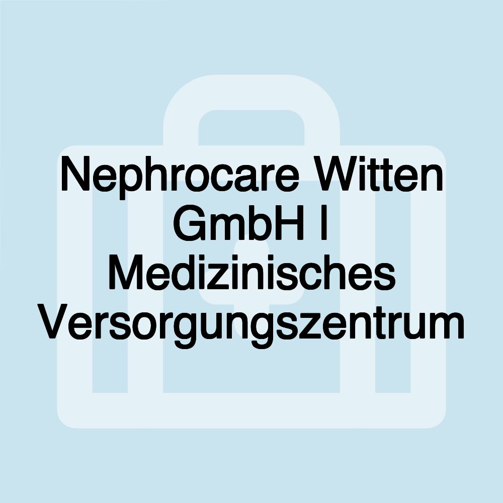 Nephrocare Witten GmbH | Medizinisches Versorgungszentrum