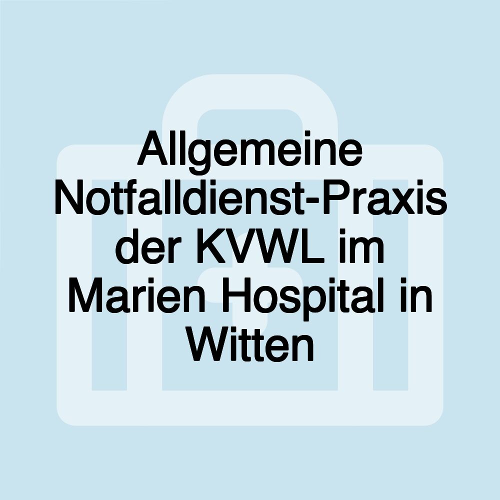 Allgemeine Notfalldienst-Praxis der KVWL im Marien Hospital in Witten