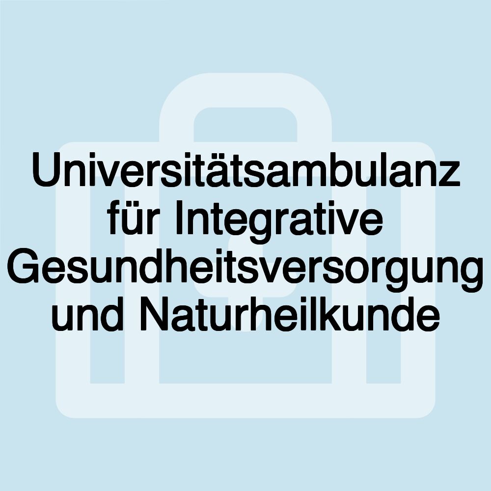 Universitätsambulanz für Integrative Gesundheitsversorgung und Naturheilkunde