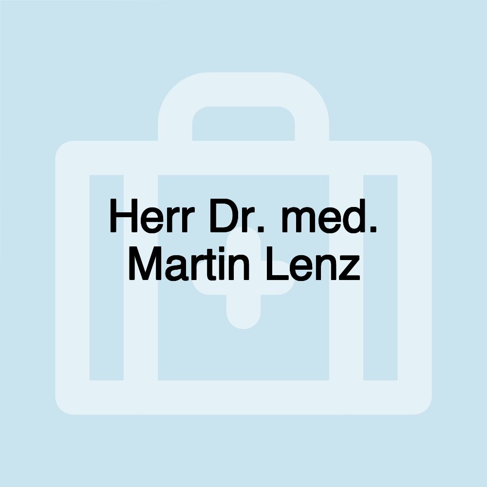 Herr Dr. med. Martin Lenz