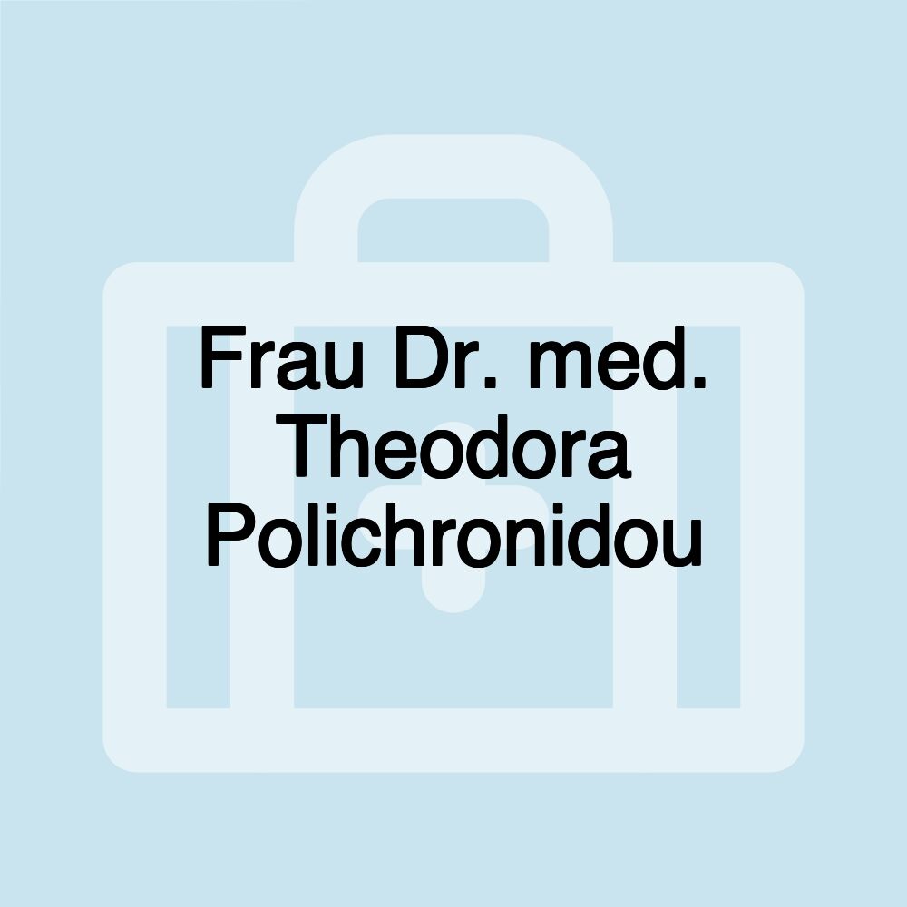 Frau Dr. med. Theodora Polichronidou