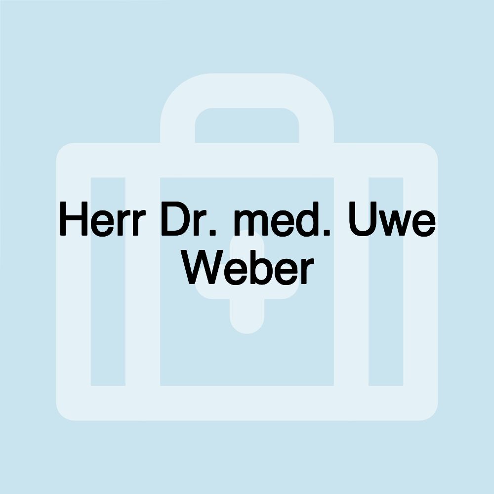 Herr Dr. med. Uwe Weber