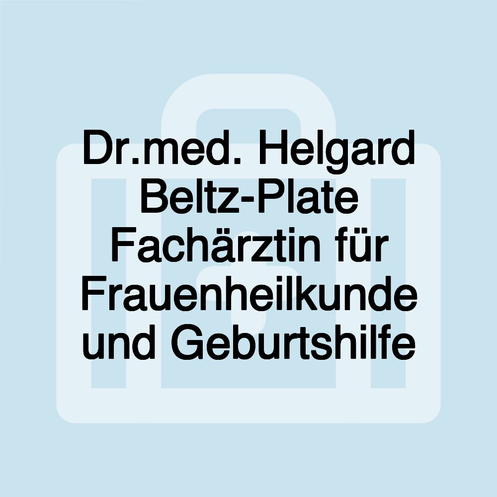 Dr.med. Helgard Beltz-Plate Fachärztin für Frauenheilkunde und Geburtshilfe