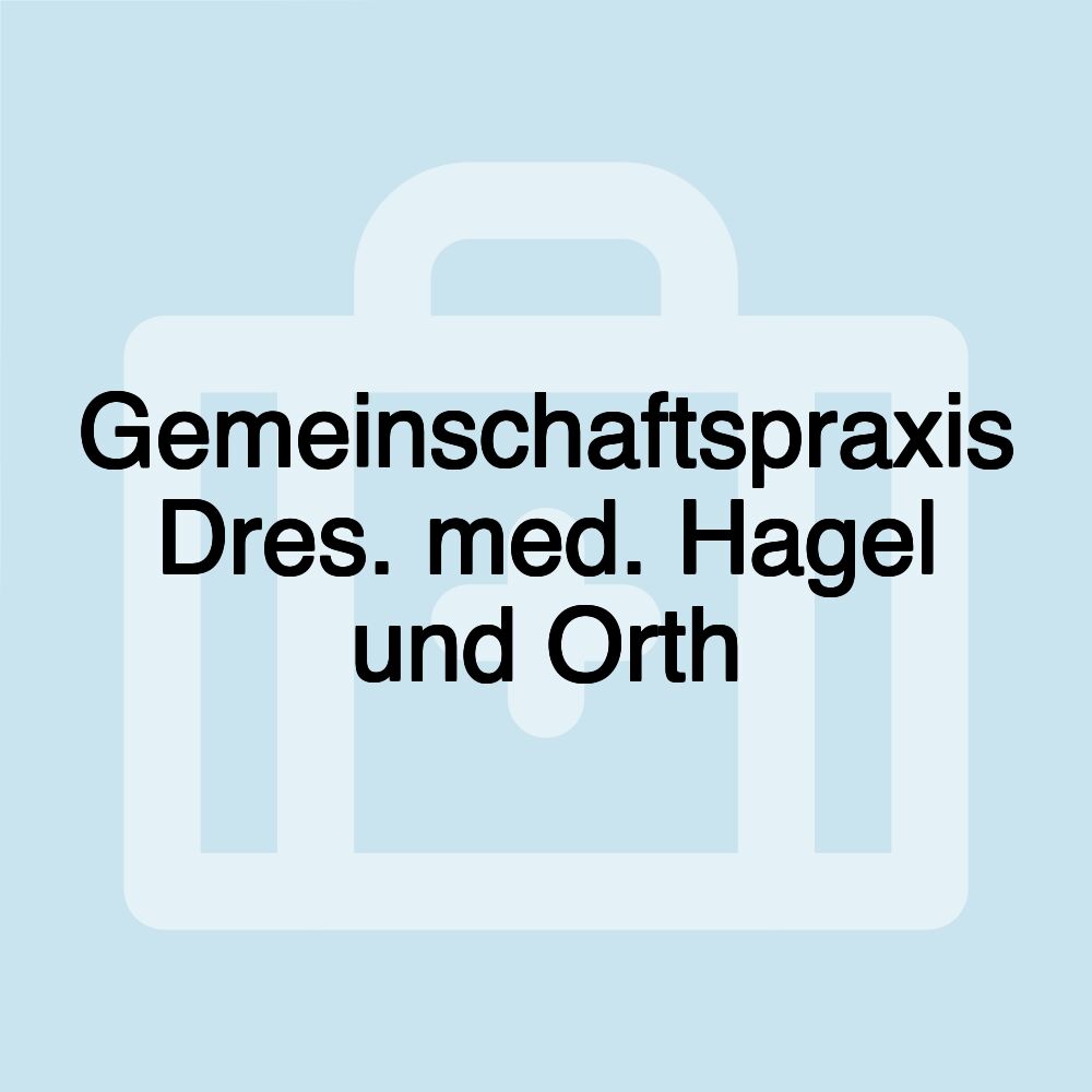 Gemeinschaftspraxis Dres. med. Hagel und Orth