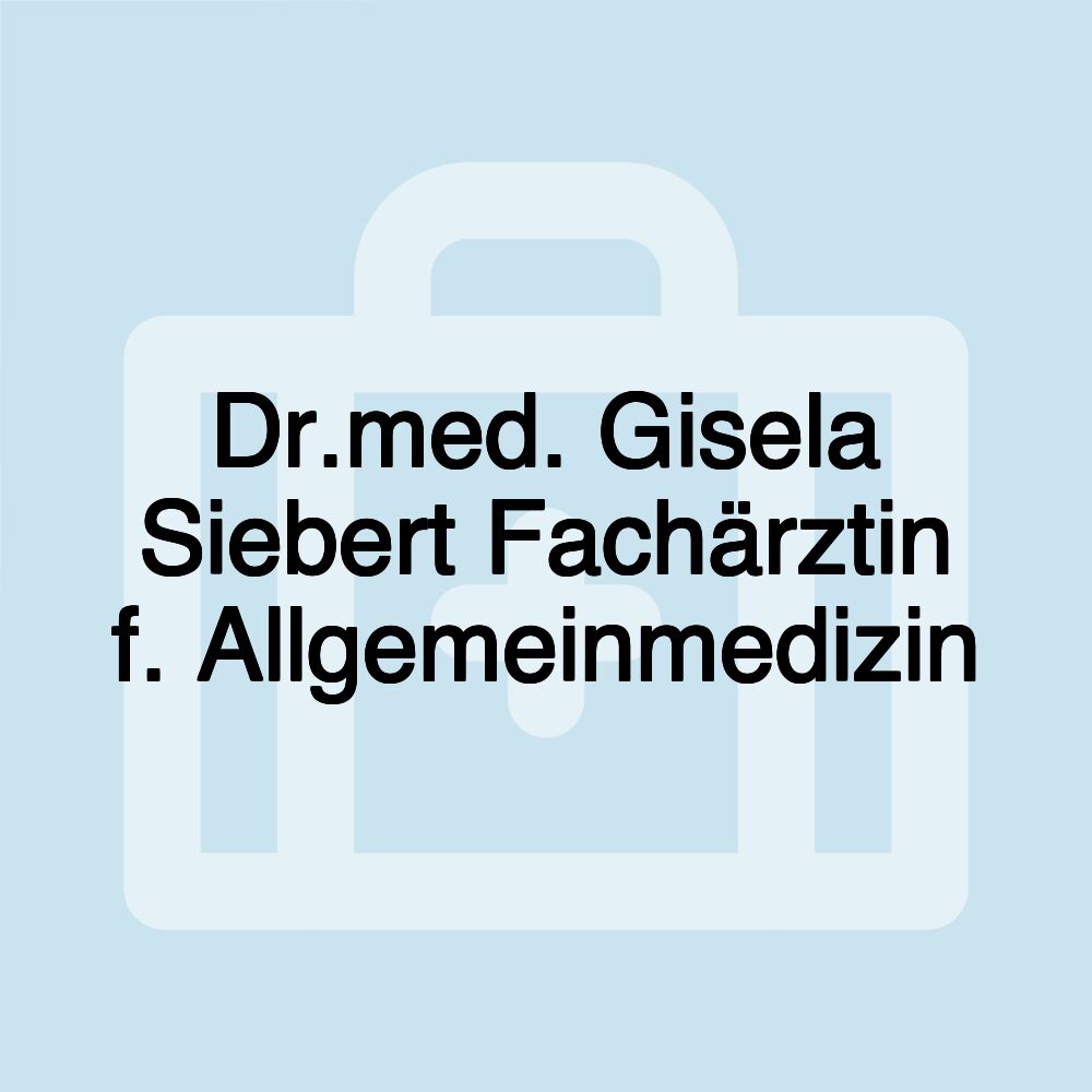 Dr.med. Gisela Siebert Fachärztin f. Allgemeinmedizin