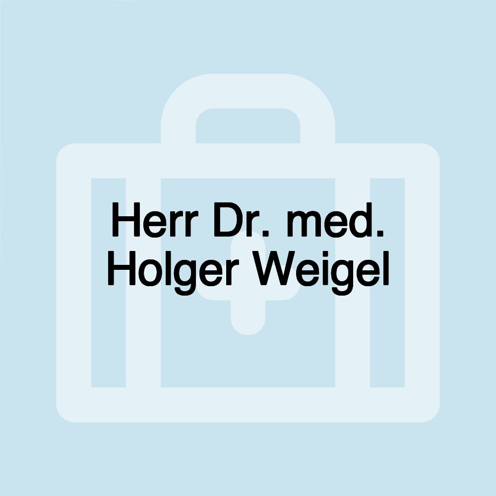 Herr Dr. med. Holger Weigel