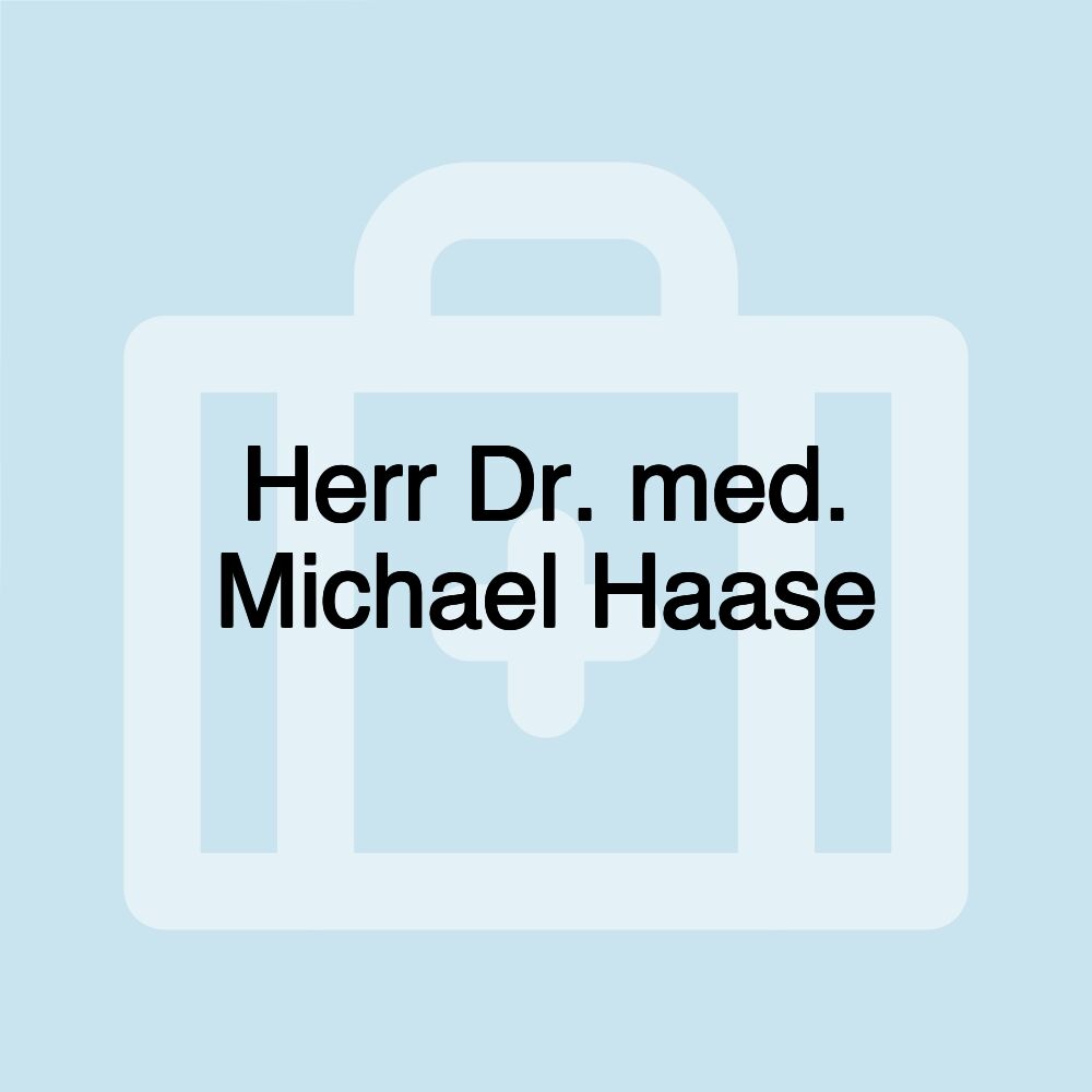 Herr Dr. med. Michael Haase