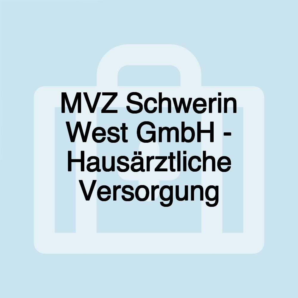 MVZ Schwerin West GmbH - Hausärztliche Versorgung