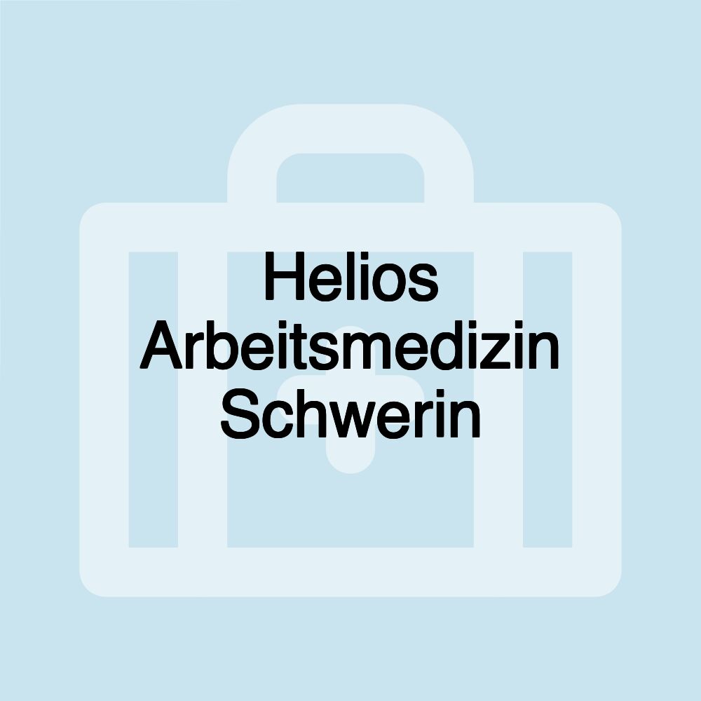 Helios Arbeitsmedizin Schwerin