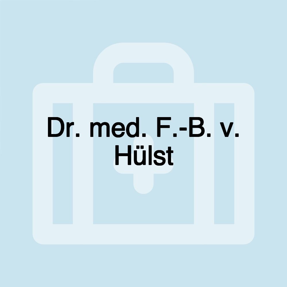 Dr. med. F.-B. v. Hülst