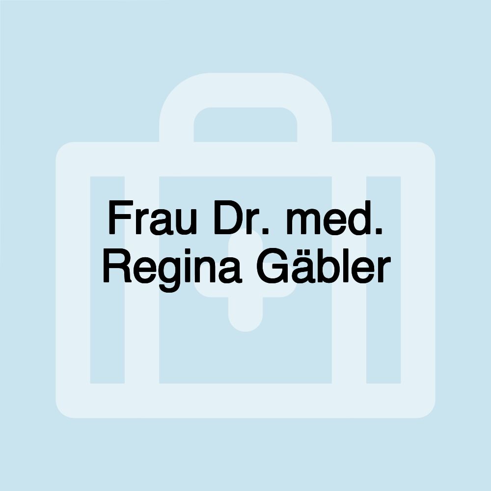 Frau Dr. med. Regina Gäbler