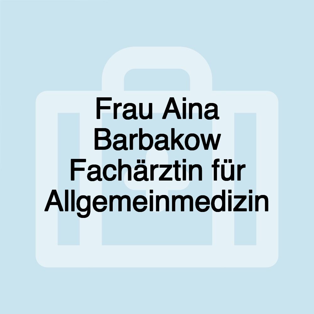 Frau Aina Barbakow Fachärztin für Allgemeinmedizin