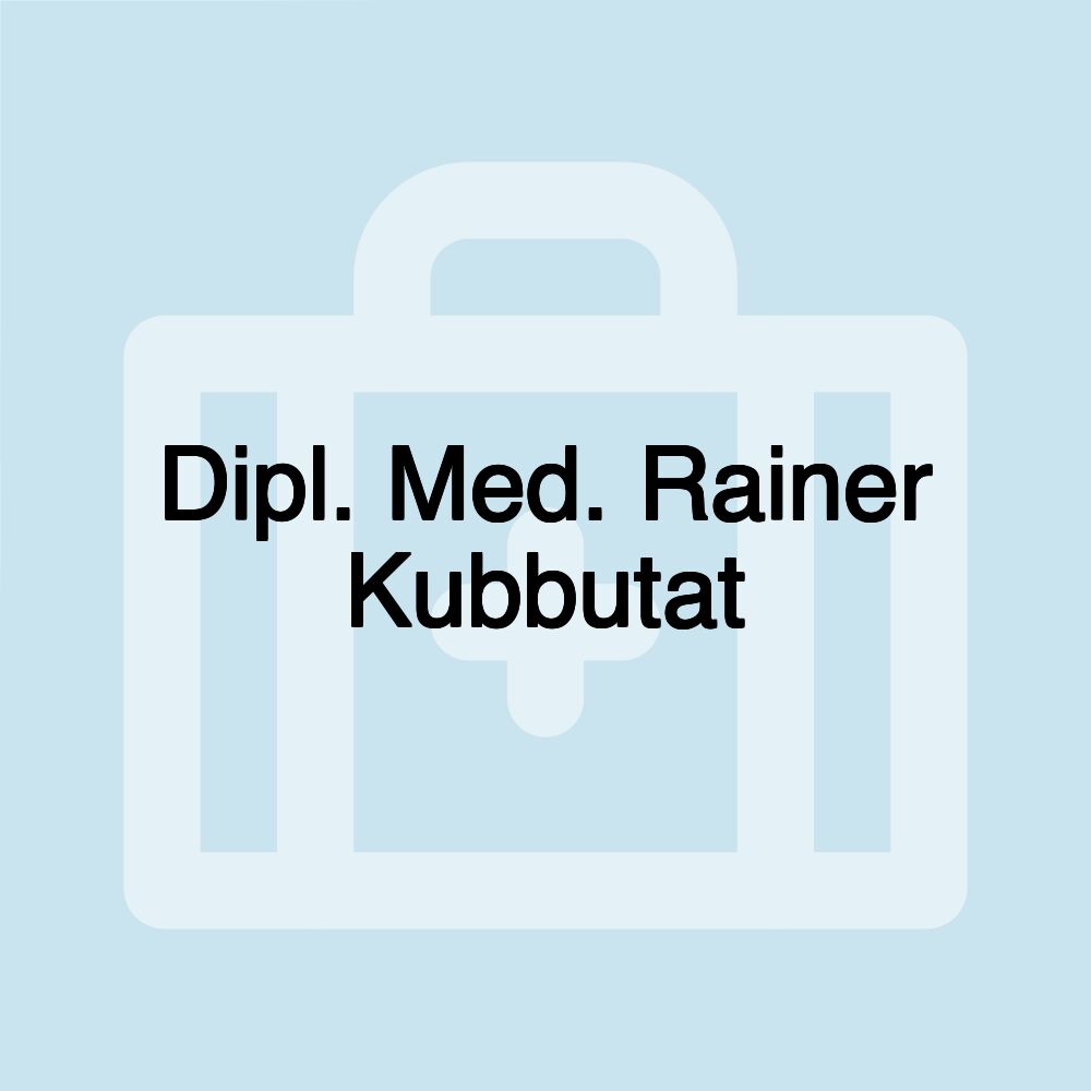 Dipl. Med. Rainer Kubbutat