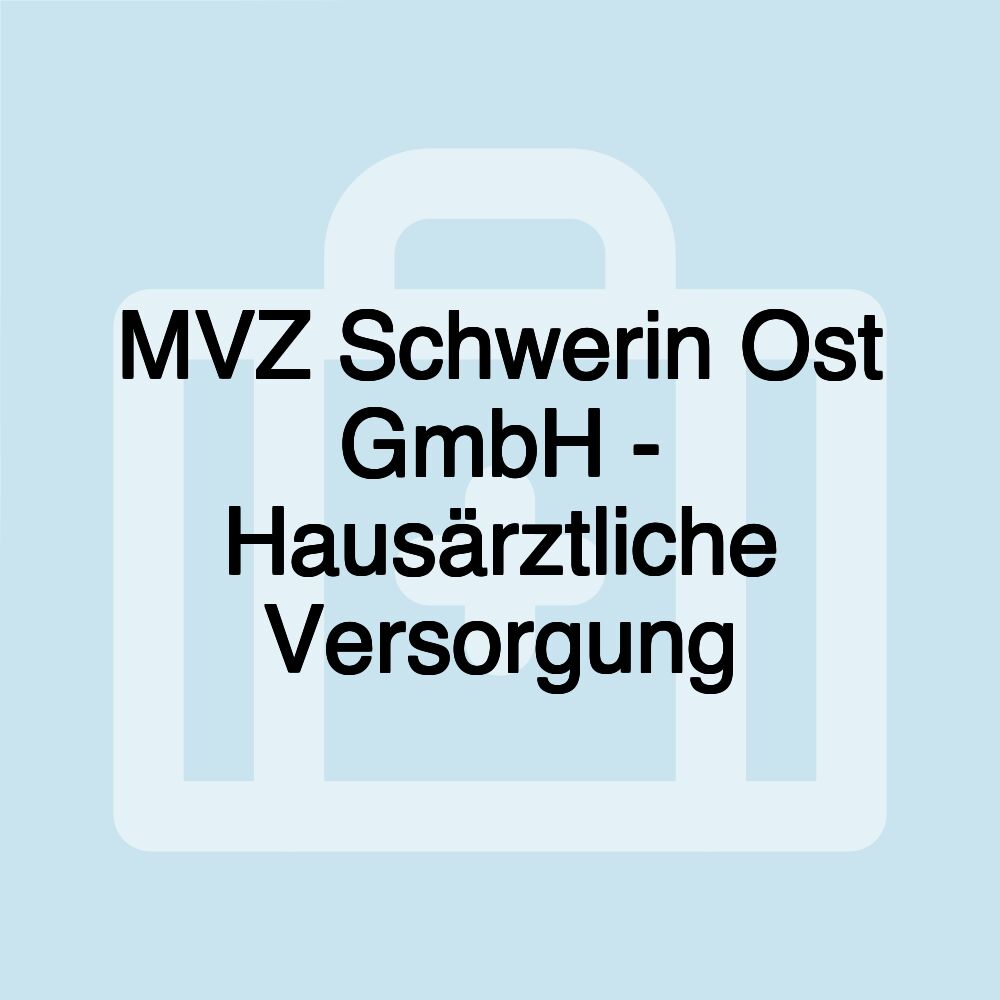 MVZ Schwerin Ost GmbH - Hausärztliche Versorgung