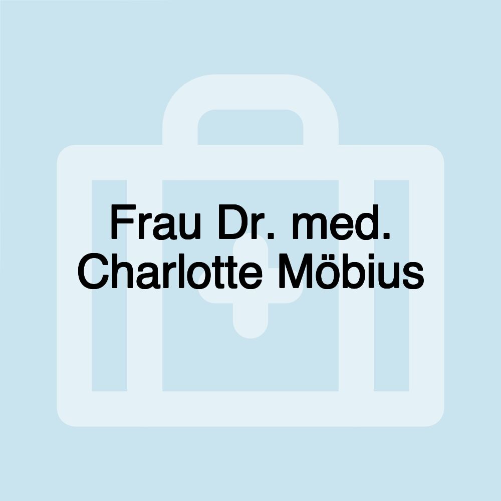 Frau Dr. med. Charlotte Möbius