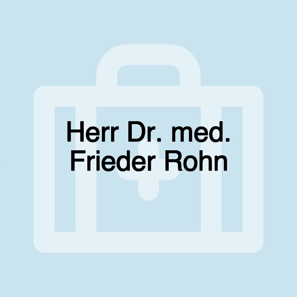 Herr Dr. med. Frieder Rohn