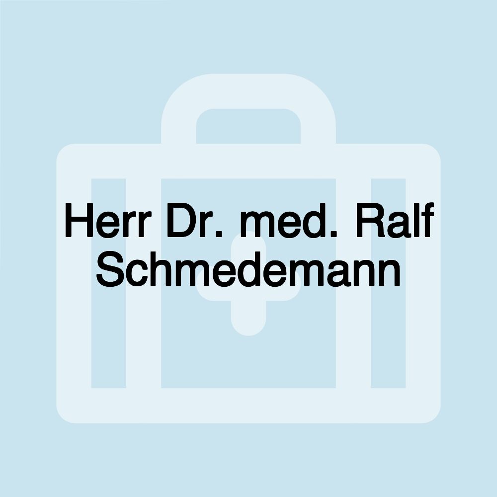 Herr Dr. med. Ralf Schmedemann