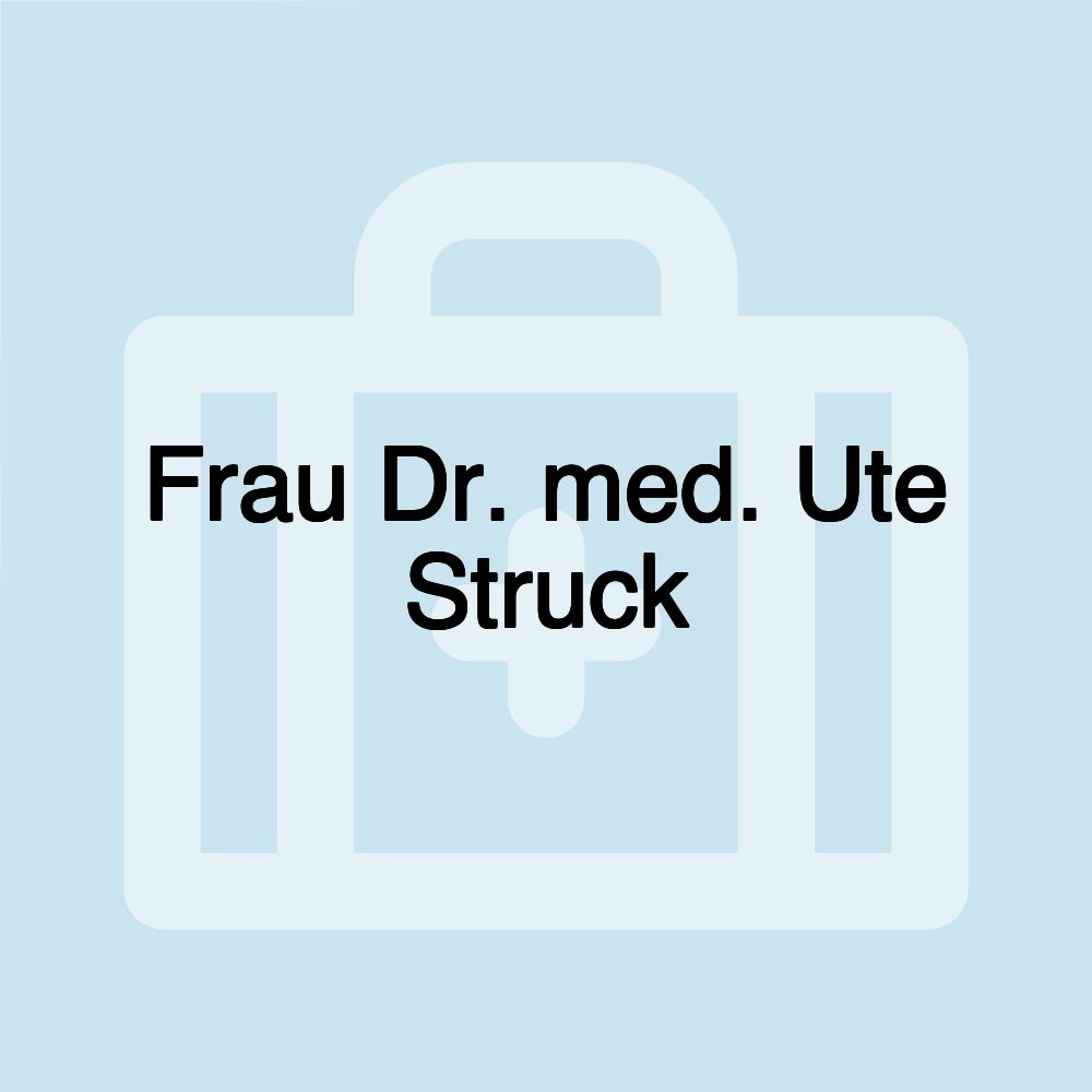 Frau Dr. med. Ute Struck