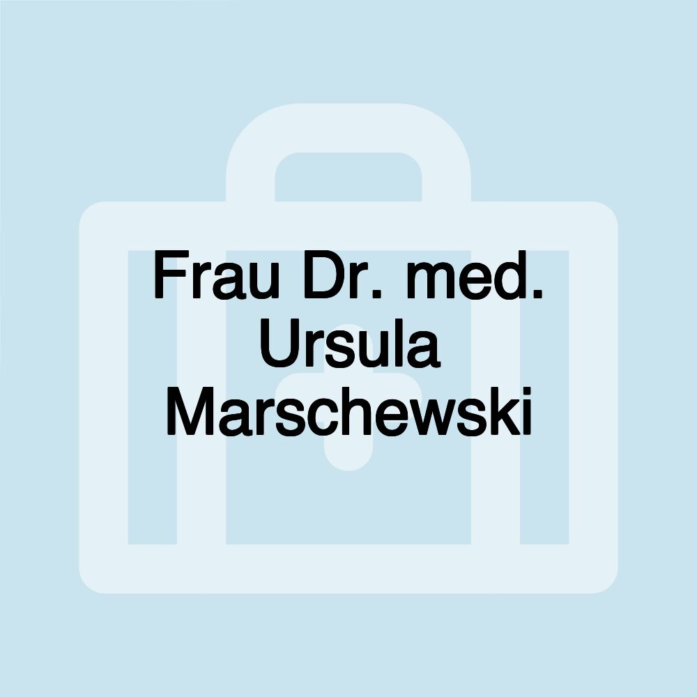 Frau Dr. med. Ursula Marschewski