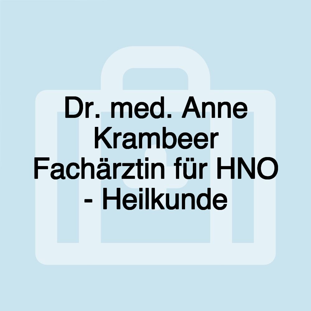 Dr. med. Anne Krambeer Fachärztin für HNO - Heilkunde