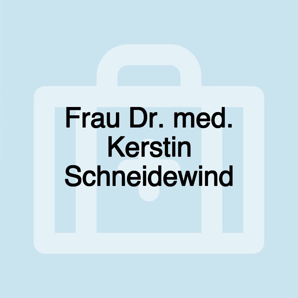 Frau Dr. med. Kerstin Schneidewind