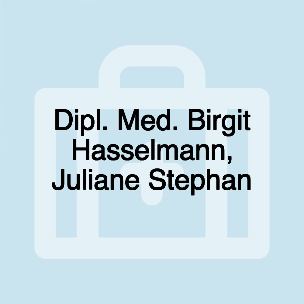 Dipl. Med. Birgit Hasselmann, Juliane Stephan