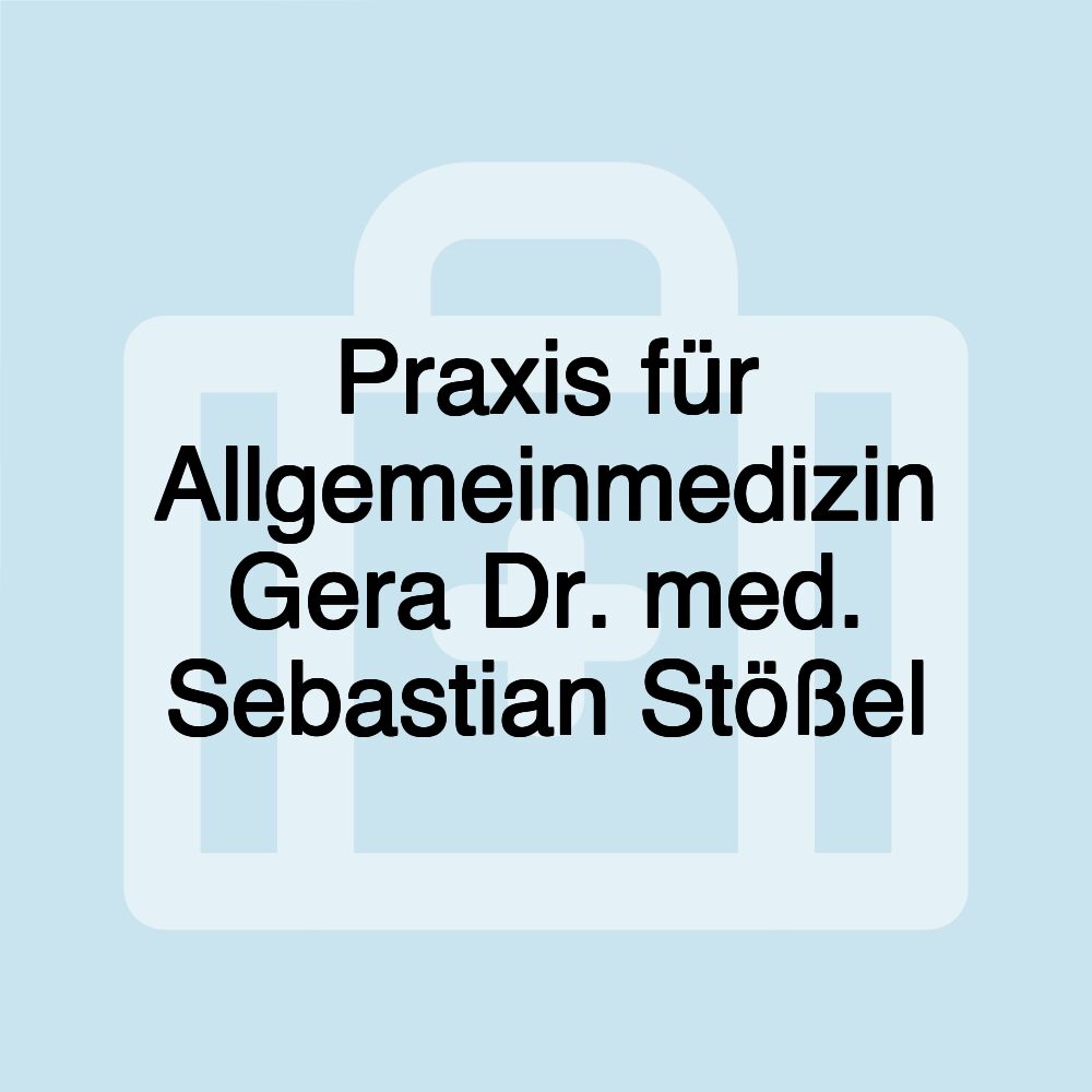 Praxis für Allgemeinmedizin Gera Dr. med. Sebastian Stößel