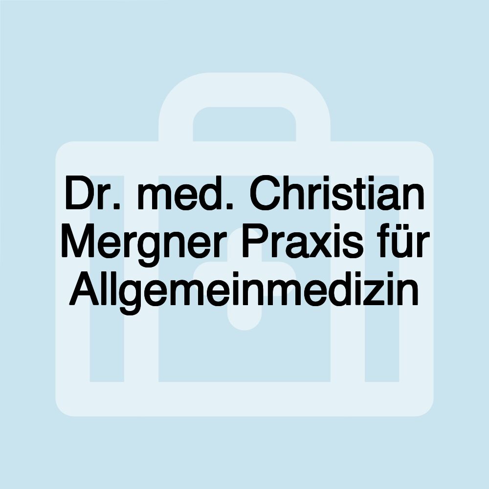 Dr. med. Christian Mergner Praxis für Allgemeinmedizin