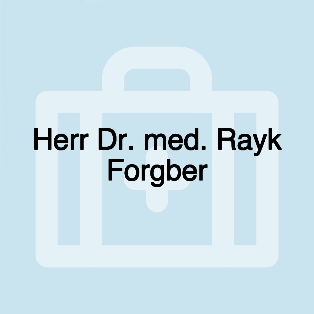 Herr Dr. med. Rayk Forgber