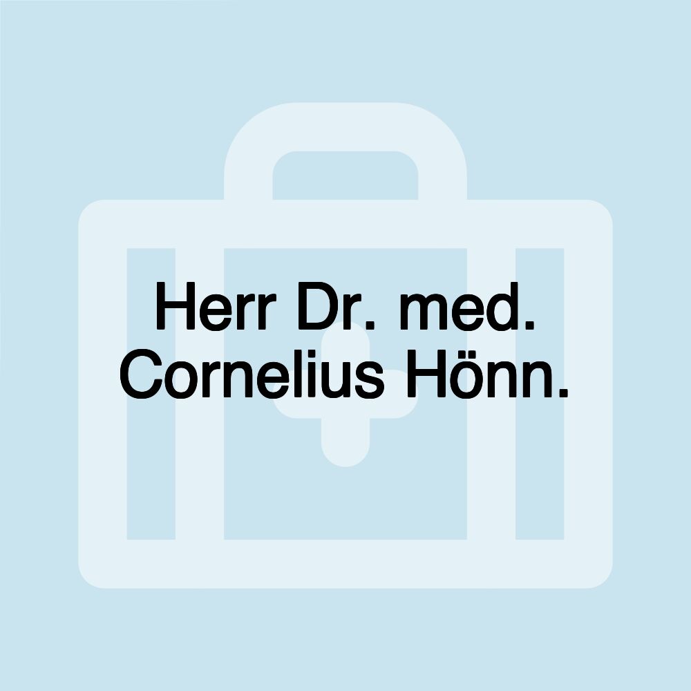 Herr Dr. med. Cornelius Hönn.