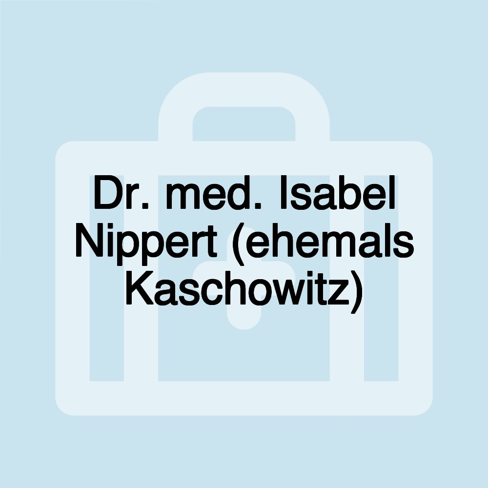 Dr. med. Isabel Nippert (ehemals Kaschowitz)