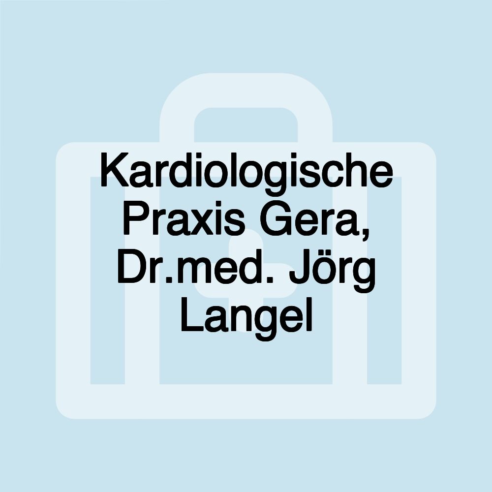 Kardiologische Praxis Gera, Dr.med. Jörg Langel