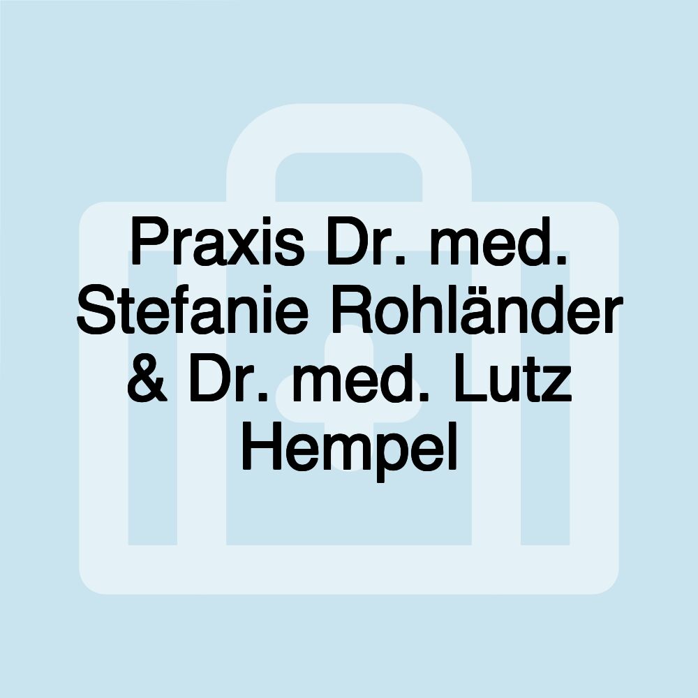 Praxis Dr. med. Stefanie Rohländer & Dr. med. Lutz Hempel